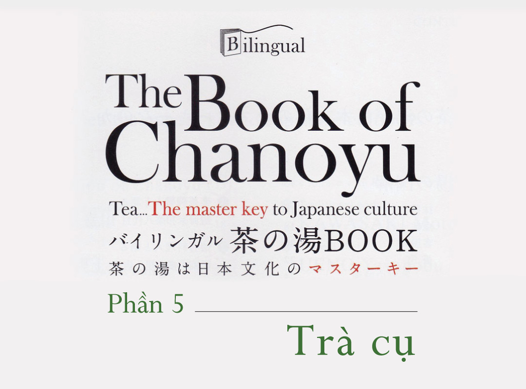 Chanoyu - Trà đạo đặc trưng văn hóa Nhật Bản. P 5