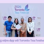 Kỷ niệm đẹp với Toronto Tea Festival, Canada Kỷ niệm đẹp với Toronto Tea Festival, Canada